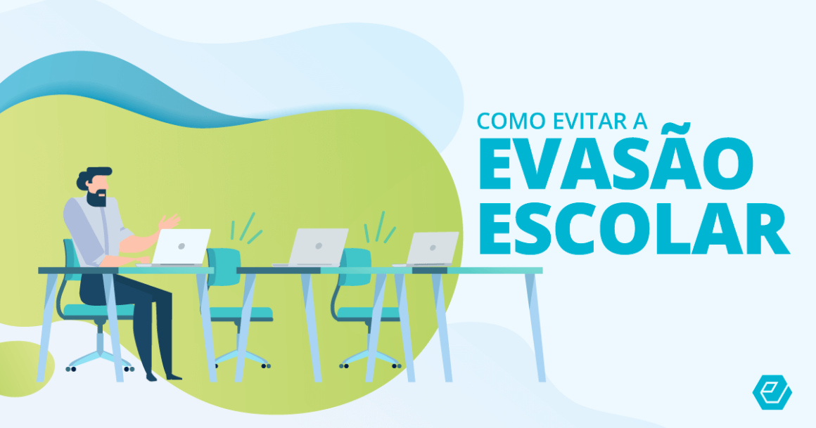 7 Dicas Eficazes Para Evitar Evasão Escolar Blog Ensino Interativo 4764